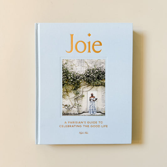 Joie | A Parisian’s Guide to Celebrating the Good Life